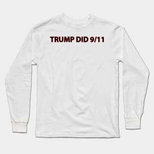 Trump Did 9/11 Long Sleeve T-Shirt